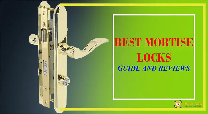 Best Mortise Locks in the Market and How You’ll Choose Them